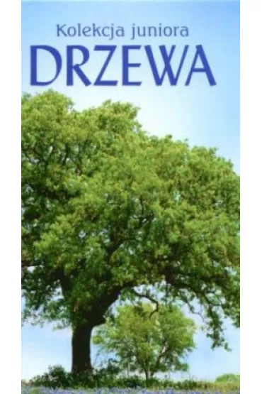 Kolekcja juniora. Drzewa