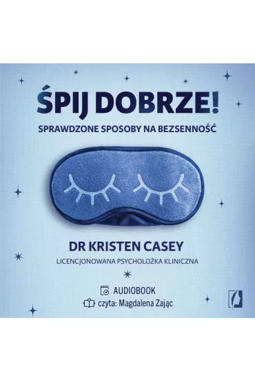 Audiobook �pij dobrze! Sprawdzone sposoby na bezsenno�� mp3 - Kristen Casey