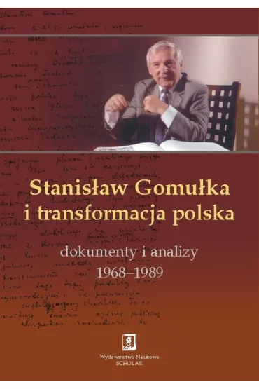 Stanis�aw Gomu�ka i transformacja polska - Tadeusz Kowalik