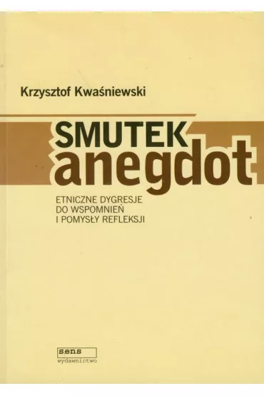 Smutek anegdot - Krzysztof Kwa�niewski