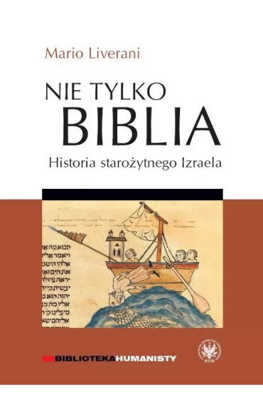 Nie tylko Biblia. Historia staroytnego Izraela - Liverani Mario