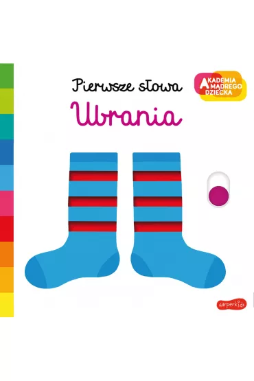 Ubrania. Akademia Mdrego Dziecka. Pierwsze sowa - Nathalie Choux