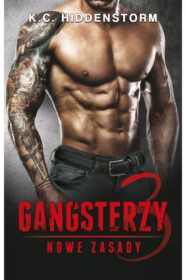 Nowe zasady. Gangsterzy. Tom 3 - K. C. Hiddenstorm