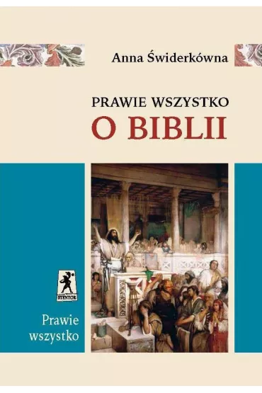Prawie wszystko o Biblii - Anna �widerk�wna