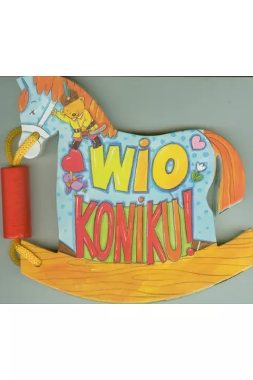 Ksi��eczki zabaweczki - Wio koniku! - Ewa Stadtmuller