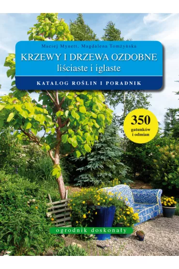 Krzewy i drzewa ozdobne li�ciaste i iglaste katalog - Maciej Mynett, Magdalena Tom�y�ska