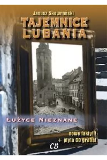 Tajemnice Lubania. �u�yce Nieznane - Janusz Skowro�ski