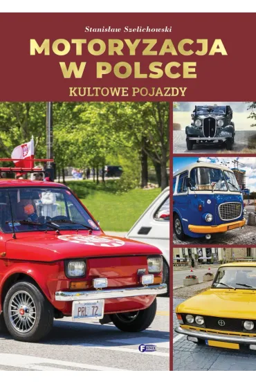 Kultowe pojazdy. Motoryzacja w Polsce
