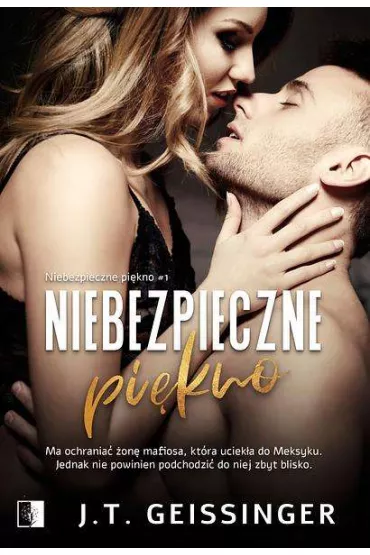 Niebezpieczne pi�kno. Tom 1 - J. T. Geissinger