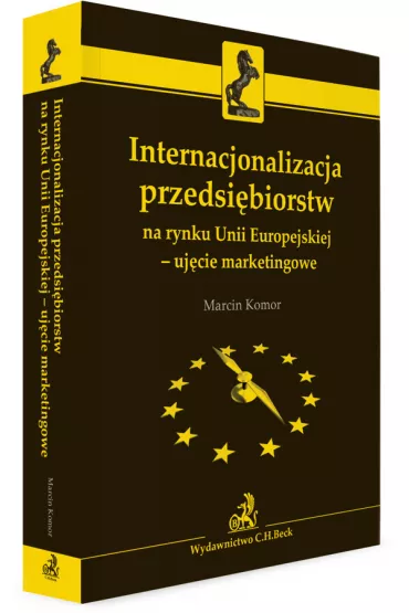 Internacjonalizacja przedsi�biorstw na rynku Unii Europejskiej - uj�cie marketingowe - Marcin Komor
