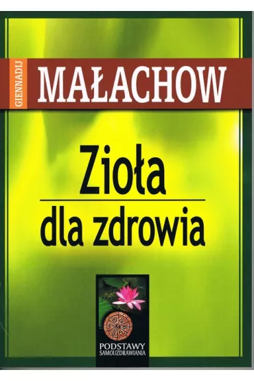 Zio�a dla zdrowia (dodruk 2026) - Giennadij Ma�achow