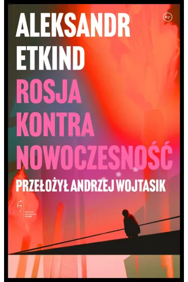 Rosja kontra nowoczesno�� - Aleksandr Etkind