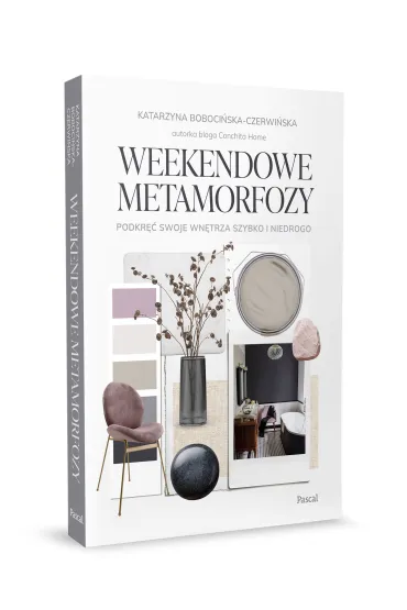 Weekendowe metamorfozy. Podkr�� swoje wn�trze szybko i niedrogo - Katarzyna  Boboci�ska-Czerwi�ska