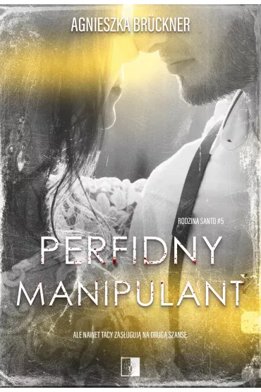 Perfidny  manipulant. Rodzina Santo. Tom 5 - Agnieszka Bruckner