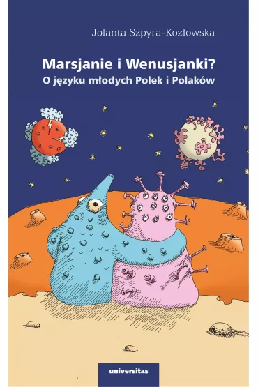 Marsjanie i Wenusjanki? O j�zyku m�odych Polek.. - Jolanta Szpyra-Koz�owska