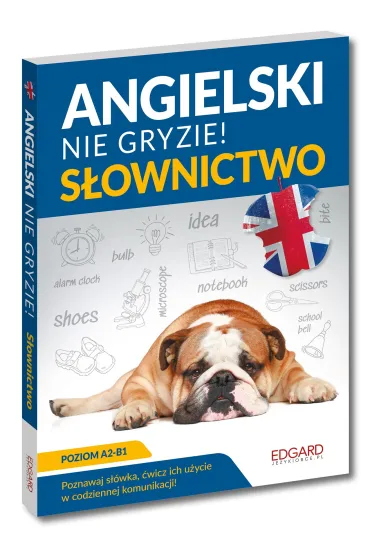 EDGARD. Angielski nie gryzie! S�ownictwo. Poziom A2-B1