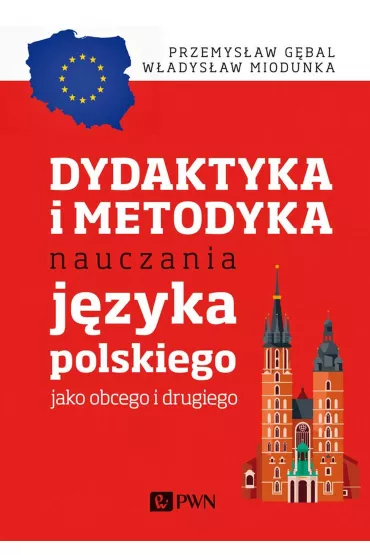 Dydaktyka i metodyka nauczania j�zyka polskiego jako obcego i drugiego - Przemys�aw G�bal, W�adys�aw T. Miodunka