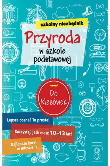 Szkolny niezb�dnik. Przyroda w szkole podstawowej