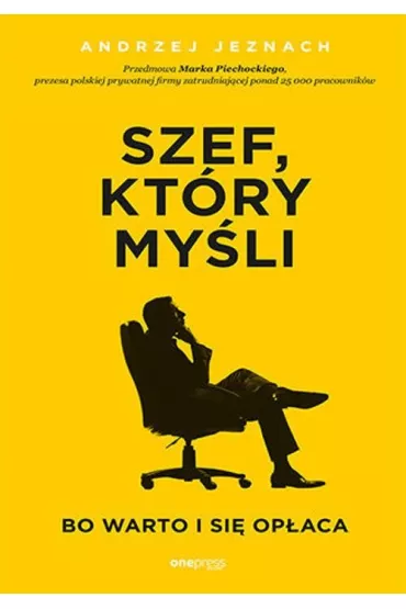 Szef, kt�ry my�li. Bo warto i si� op�aca - Andrzej Jeznach