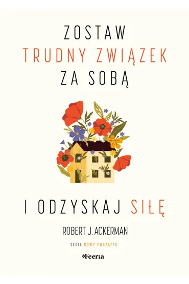Zostaw trudny zwi�zek za sob� i odzyskaj si�� - Robert J Ackerman