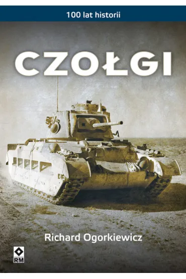 Czo�gi. 100 lat historii - Richard Ogorkiewicz