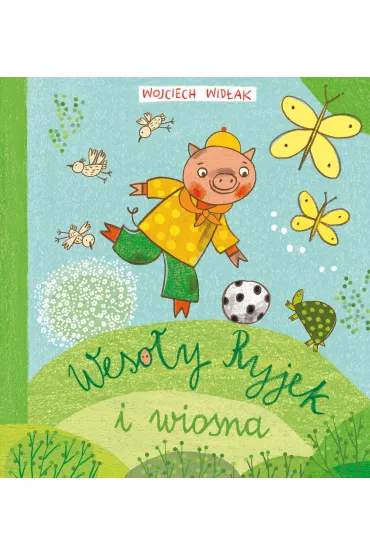 Wesoy Ryjek i wiosna - Wojciech Widak