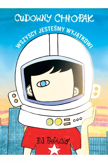 Cudowny ch�opak. Wszyscy jeste�my wyj�tkowi - R. J. Palacio