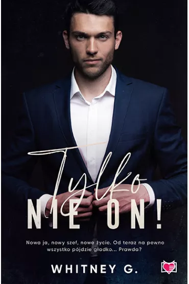 Tylko nie on! Trzydziestoletnie singielki. Tom 1 - Whitney G.