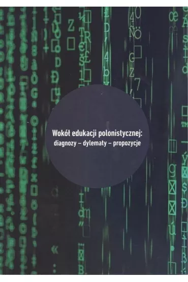 Wok� edukacji polonistycznej. Diagnozy - dylematy - propozycj - Beata Red Jarosz, Izabela  Puchala, Judyta  Wakulak