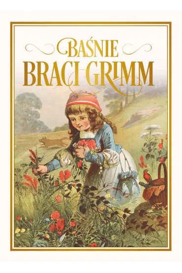 Ba�nie braci Grimm - wydanie 2017 - Jakub Grimm, Wilhelm Grimm
