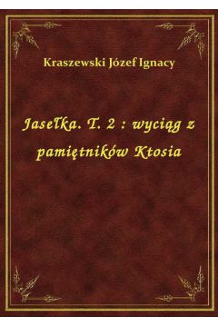 eBook Jaseka. T. 2 : wycig z pamitnikw Ktosia epub
