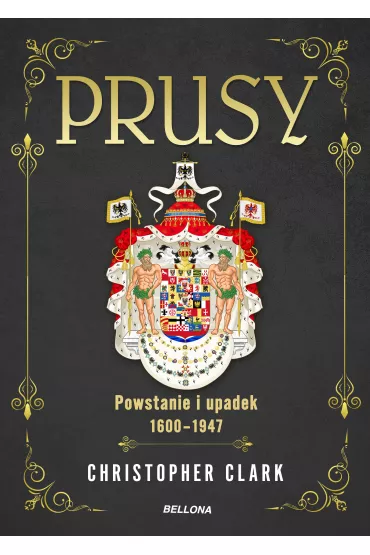 Prusy. Powstanie i upadek 1600-1947 - Christopher Clark