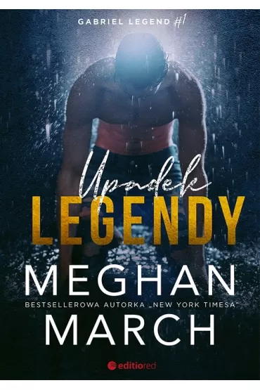Upadek legendy. Gabriel Legend. Tom 1 - Meghan March
