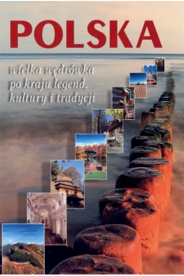 Polska,wielka w�dr�wka po kraju legend i tradycji