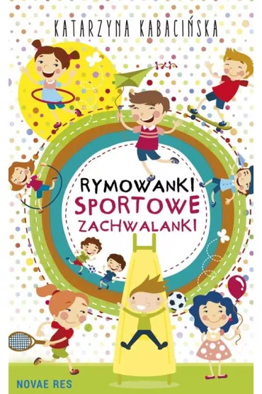 Rymowanki Sportowe zachwalanki - Katarzyna Kabaci�ska