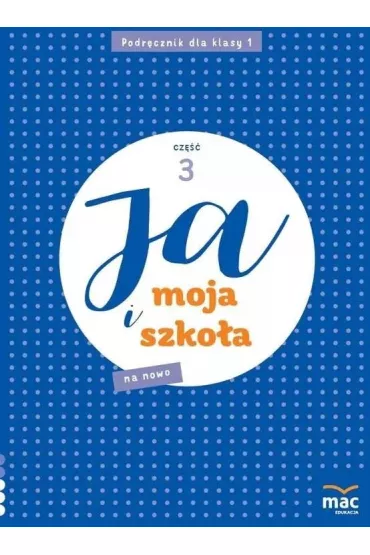 Ja i moja szko�a na nowo. Podr�cznik. Klasa 1. Cz�� 3 - Jolanta Faliszewska, Gra�yna Lech