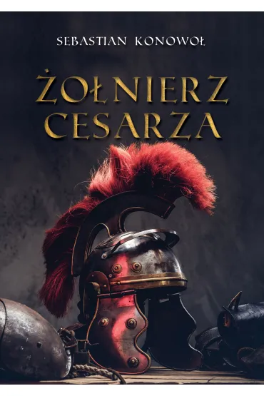 �o�nierz cesarza - Sebastian  Konowo�