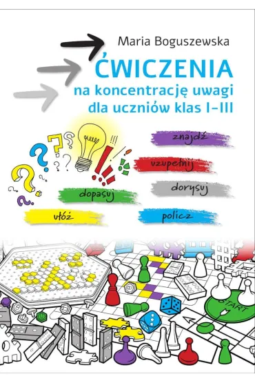 �wiczenia na koncentracj� uwagi dla uczni�w klas 1-3 - Maria Boguszewska