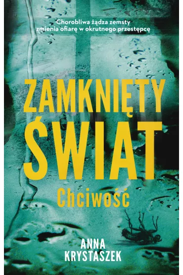 Zamkni�ty �wiat. Chciwo�� - Anna  Krystaszek