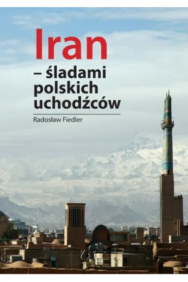 Iran �ladami polskich uchod�c�w BR - Rados�aw Fiedler