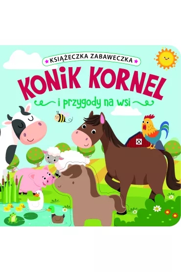 Ksi��eczka zabaweczka. Konik Kornel i przygody na wsi - Jul �yskawa