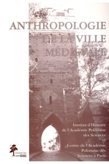 Anthropologie de la ville medievale - Micha� Tymowski