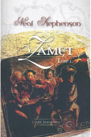 Zam�t. Tom 1. Cykl Barokowy cz�� druga - Neal Stephenson