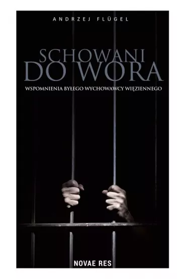 Schowani do wora. Wspomnienia by�ego wychowawcy wi�ziennego - Andrzej  Flugel
