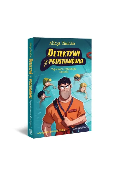 Detektywi z podstaw�wki. Tajemnica ratownika Szyszki - Alicja Sinicka