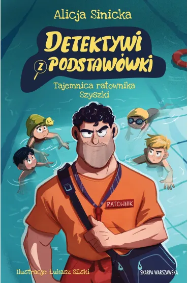 Detektywi z podstaw�wki. Tajemnica ratownika Szyszki - Alicja Sinicka