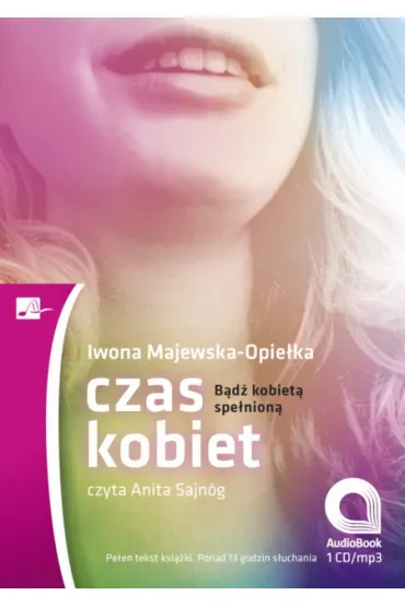 Czas kobiet. B�d� kobiet� spe�nion� Audiobook CD - Iwona Majewska-Opie�ka