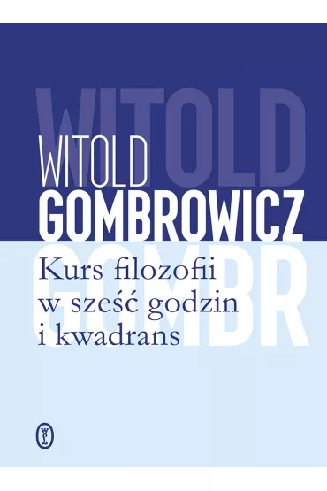 Kurs filozofii w sze�� godzin i kwadrans - Witold Gombrowicz