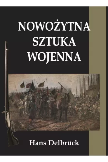 Nowo�ytna sztuka wojenna - Hans Delbruck