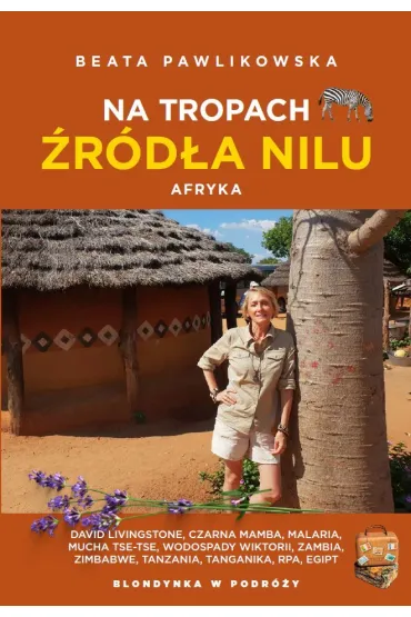 Na tropach �r�d�a Nilu. Afryka - Beata Pawlikowska